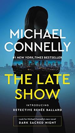 The Late Show (Renee Ballard Book 1), written by Michael Connelly