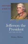 Read Jefferson the President: First Term, 1801-1805 (Volume 4) (Jefferson and His Time), written by Dumas Malone