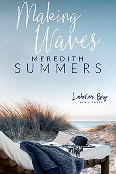 Making Waves (Lobster Bay Book 3), written by Meredith Summers