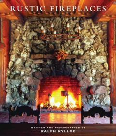 Rustic Fireplaces, written by Ralph Kylloe