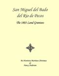 Read San Miguel del Bado del Rio de Pecos -- The 1803 Land Grantees, written by Henrietta Martinez Christmas; Nancy Anderson Read San Miguel del Bado del Rio de Pecos -- The 1803 Land Grantees, written by Henrietta Martinez Christmas; Nancy Anderson