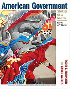 American Government: Stories of a Nation: For the AP Course, written by Scott Abernathy; Karen Waples