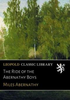 The Ride of the Abernathy Boys, written by Miles Abernathy