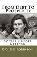 Read From Debt To Prosperity: 'Social Credit' Defined, written by David E. Robinson