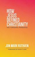 Read How Jesus Defined Christianity: His 7 Original Mandates, written by Jon Ruthven