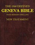Read The 1560 Defined Geneva Bible: With Modern Spelling, New Testament, written by David L Brown MD; James Krueger