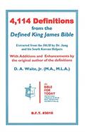 Read 4,114 Definitions from the Defined King James Bible, written by D A Waite Jr