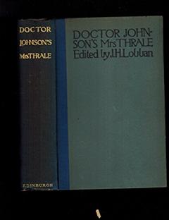 DR. JOHNSON'S MRS. THRALE. autobiography, letters and literary remains of Mrs. Piozzi, edited by A. Hayward, QC., newly selected and edited, with an introduction and notes by . With 27 portraits in collotype from paintings by Sir Joshua Reynolds and other illustrations., written by Newly selected & edited by J. H. Lobban.