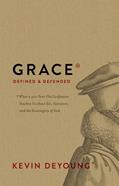 Read Grace Defined and Defended: What a 400-Year-Old Confession Teaches Us about Sin, Salvation, and the Sovereignty of God, written by Kevin DeYoung