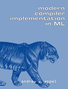 Modern Compiler Implementation in ML, written by Andrew W. Appel