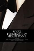 Read What Freemasonry Means to Me (Illinois) (Volume 2), written by MWPHGL of Illinois