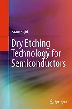 Dry Etching Technology for Semiconductors, written by Kazuo Nojiri