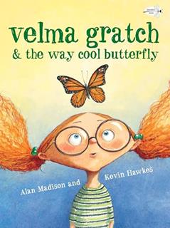 Read Velma Gratch and the Way Cool Butterfly, written by Alan Madison