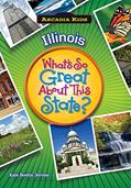 Read Illinois: What's So Great About This State (Arcadia Kids), written by Kate Boehm Jerome