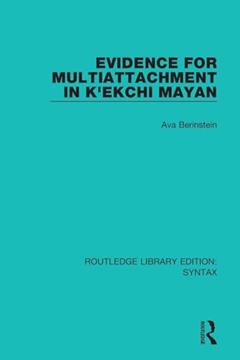 Evidence for Multiattachment in K'ekchi Mayan (Routledge Library Editions: Syntax), written by Ava Berinstein
