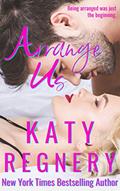 Read Arrange Us: a sequel (The Arranged Duo Book 2), written by Katy Regnery