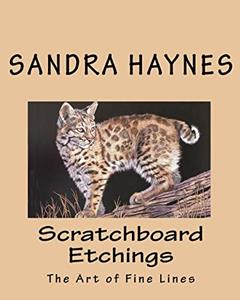 Scratchboard Etchings: The Art of Fine Lines, written by Sandra Haynes