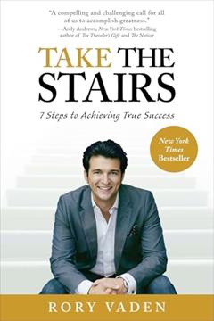 Take the Stairs: 7 Steps to Achieving True Success, written by Rory Vaden