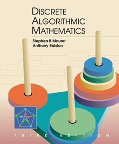 Discrete Algorithmic Mathematics, written by Stephen B. Maurer; Anthony Ralston