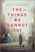 Read The Things We Cannot Say: A WWII Historical Fiction Novel, written by Kelly Rimmer