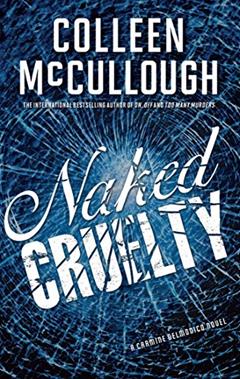 Naked Cruelty: A Carmine Delmonico Novel (Carmine Delmonico Series Book 3), written by Colleen McCullough