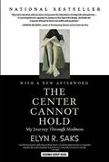 Read The Center Cannot Hold: My Journey Through Madness, written by Elyn R. Saks