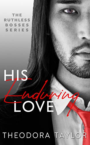 Read His Enduring Love: 50 Loving States, Illinois (Ruthless Bosses Book 3), written by Theodora Taylor