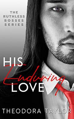 His Enduring Love: 50 Loving States, Illinois (Ruthless Bosses Book 3), written by Theodora Taylor