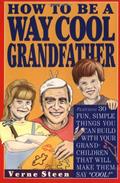 Read How to Be a Way Cool Grandfather, written by Verne Steen