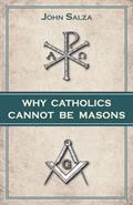 Read Why Catholics Cannot be Masons, written by John Salza