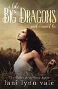 Read I Like Big Dragons and I Cannot Lie (The I Like Big Dragons Series), written by Lani Lynn Vale