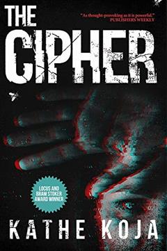 The Cipher, written by Kathe Koja