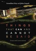 Read Things that Can and Cannot Be Said: Essays and Conversations, written by Arundhati Roy; John Cusack