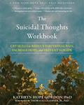Read The Suicidal Thoughts Workbook: CBT Skills to Reduce Emotional Pain, Increase Hope, and Prevent Suicide, written by Kathryn Hope Gordon PhD
