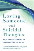 Read Loving Someone with Suicidal Thoughts: What Family, Friends, and Partners Can Say and Do (The New Harbinger Loving Someone Series), written by Stacey Freedenthal PhD  LCSW