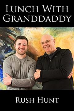 Lunch With Granddaddy, written by Rush Hunt