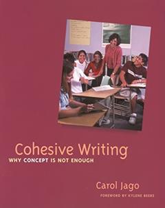 Cohesive Writing: Why Concept Is Not Enough, written by Carol Jago