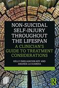 Read Non-Suicidal Self-Injury Throughout the Lifespan: A Clinician's Guide to Treatment Considerations, written by Kelly Emelianchik-Key; Amanda La Guardia