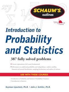 Schaum's Outline of Introduction to Probability and Statistics, written by Seymour LIPSCHUTZ