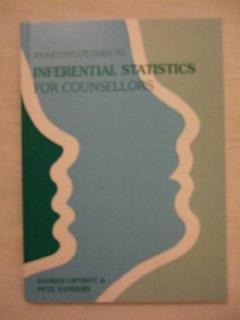 Incomplete Guide to Inferential Statistics for Counsellors (Incomplete Guides), written by et.al Damian Liptrot; Pete Sanders