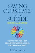 Read Saving Ourselves from Suicide - Before and After: How to Ask for Help, Recognize Warning Signs, and Navigate Grief, written by Linda Pacha