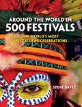 Read Around the World in 500 Festivals: The World's Most Spectacular Celebrations (Culture Smart!), written by Steve Davey