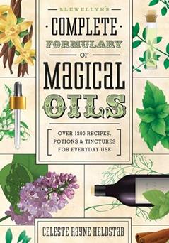Llewellyn's Complete Formulary of Magical Oils: Over 1200 Recipes, Potions & Tinctures for Everyday Use, written by Celeste Rayne Heldstab