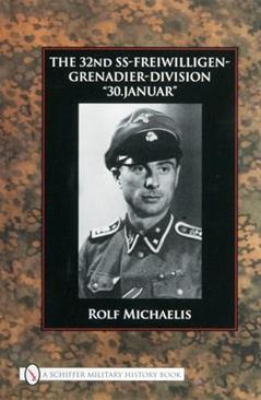 The 32nd SS-Freiwilligen-Grenadier-Division: "30.Januar", written by Rolf Michaelis