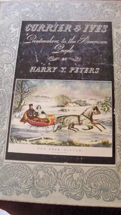 Currier & Ives Printmakers To The American People., written by Harry T. Peters