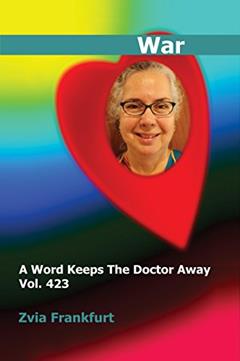 War (A Word Keeps The Doctor Away Book 423), written by Zvia Frankfurt