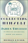 Read Collecting Himself: James Thurber on Writing and Writers, Humor and Himself, written by James Thurber