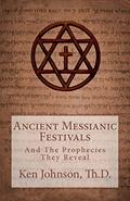 Read Ancient Messianic Festivals: And The Prophecies They Reveal, written by Ken Johnson