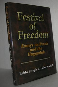 Festival of Freedom: Essays on Pesah And the Haggadah (MeOtzar HoRav, 6), written by Joel B. Wolowelsky; Reuven Ziegler