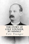 Read The Story of Cole Younger, by Himself, written by Cole Younger Read The Story of Cole Younger, by Himself, written by Cole Younger